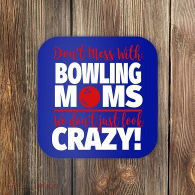 Don't Mess With Bowling Moms Meaningful Gift Crazy Bowling Mom Gift Coaster
