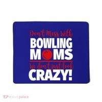 Don't Mess With Bowling Moms Meaningful Gift Crazy Bowling Mom Gift Mousepad thumb 0