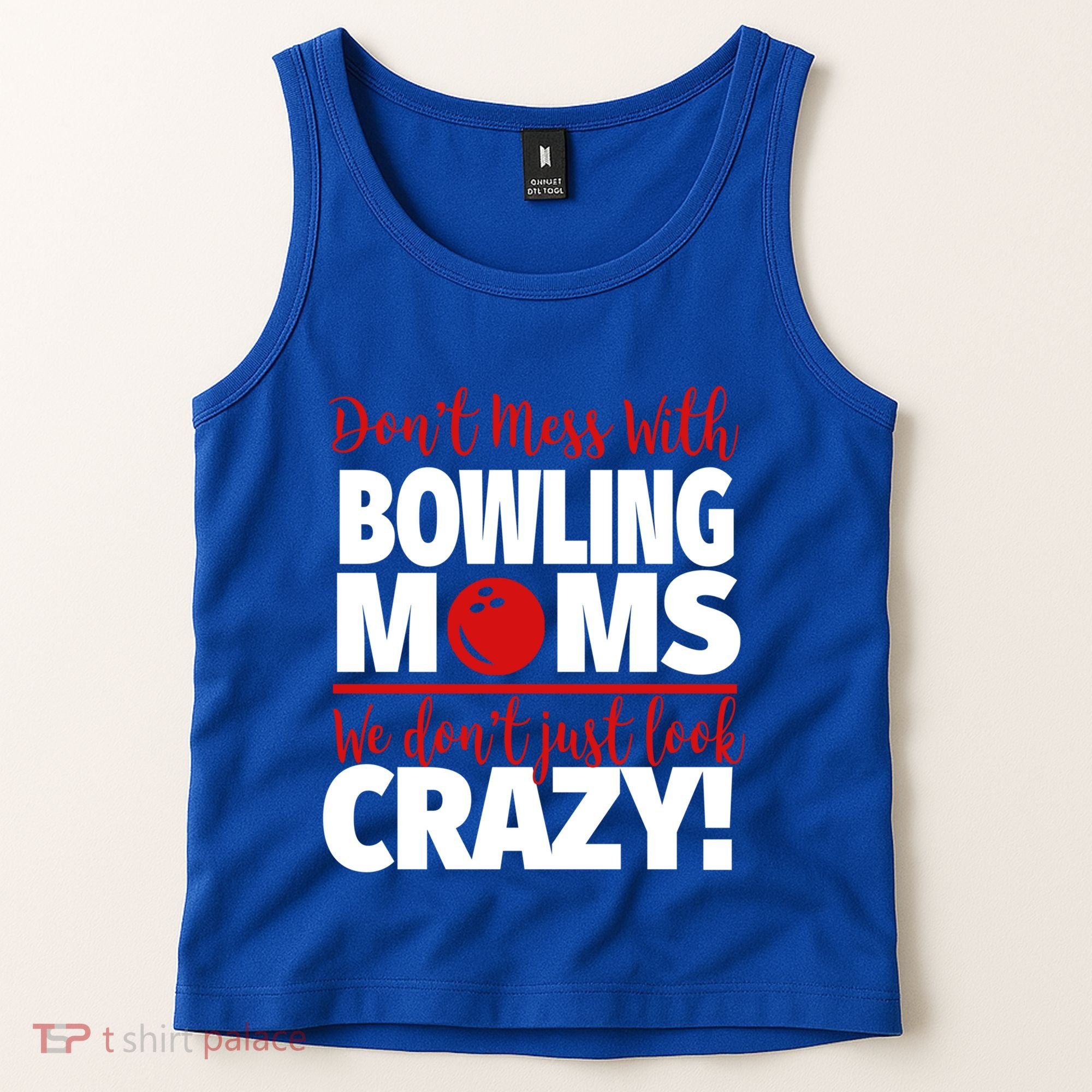Don't Mess With Bowling Moms Meaningful Gift Crazy Bowling Mom Gift Tank Top