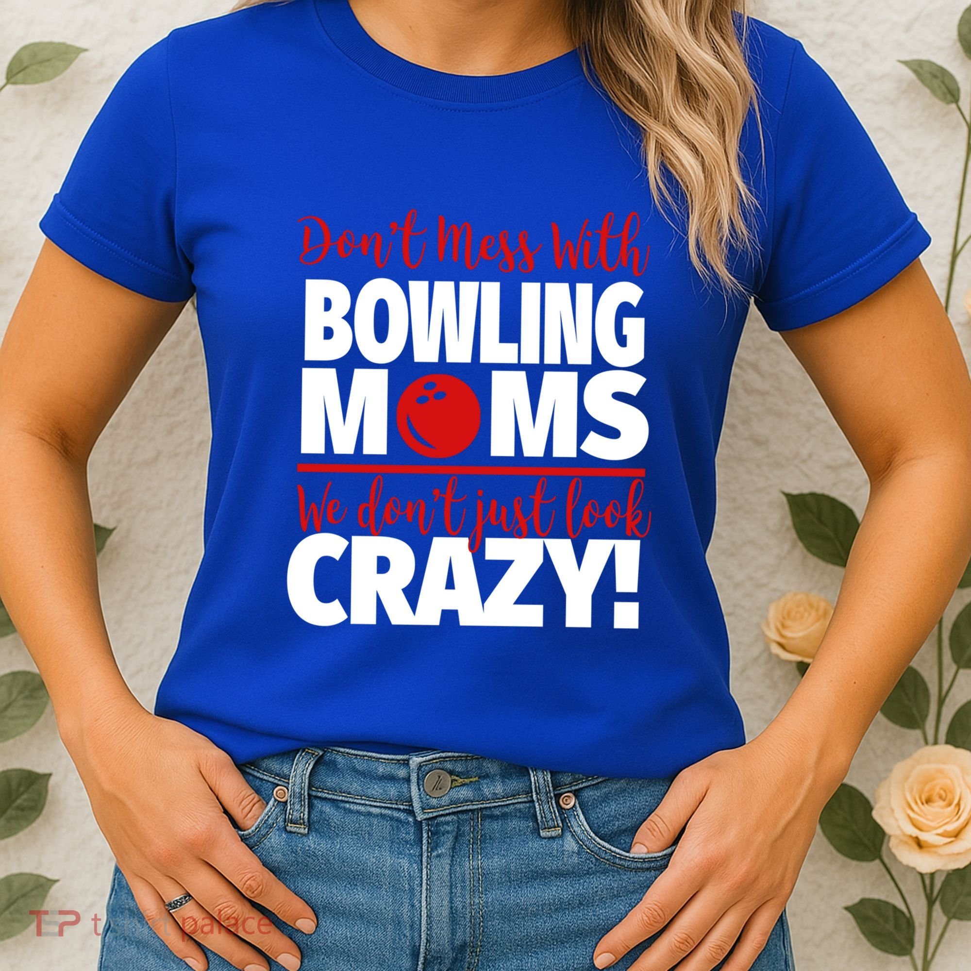 Don't Mess With Bowling Moms Meaningful Gift Crazy Bowling Mom Gift Women's T-Shirt