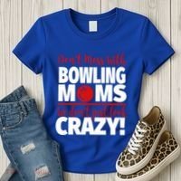 Don't Mess With Bowling Moms Meaningful Gift Crazy Bowling Mom Gift Women's T-Shirt thumb 3