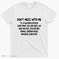 Don’T Mess With Me I’M Wooden Spoon Lead Paint No Car Seat T-Shirt thumb 0