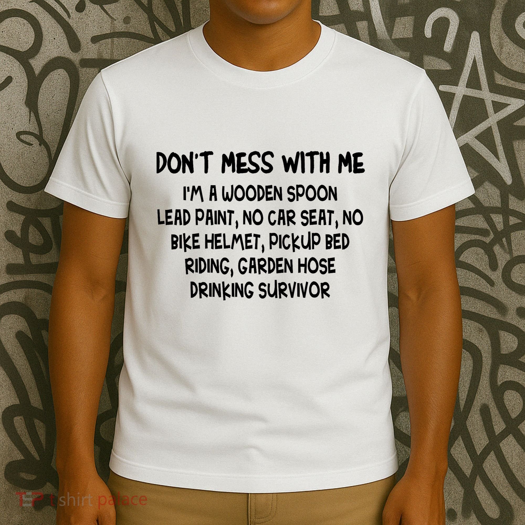 Don’T Mess With Me I’M Wooden Spoon Lead Paint No Car Seat T-Shirt