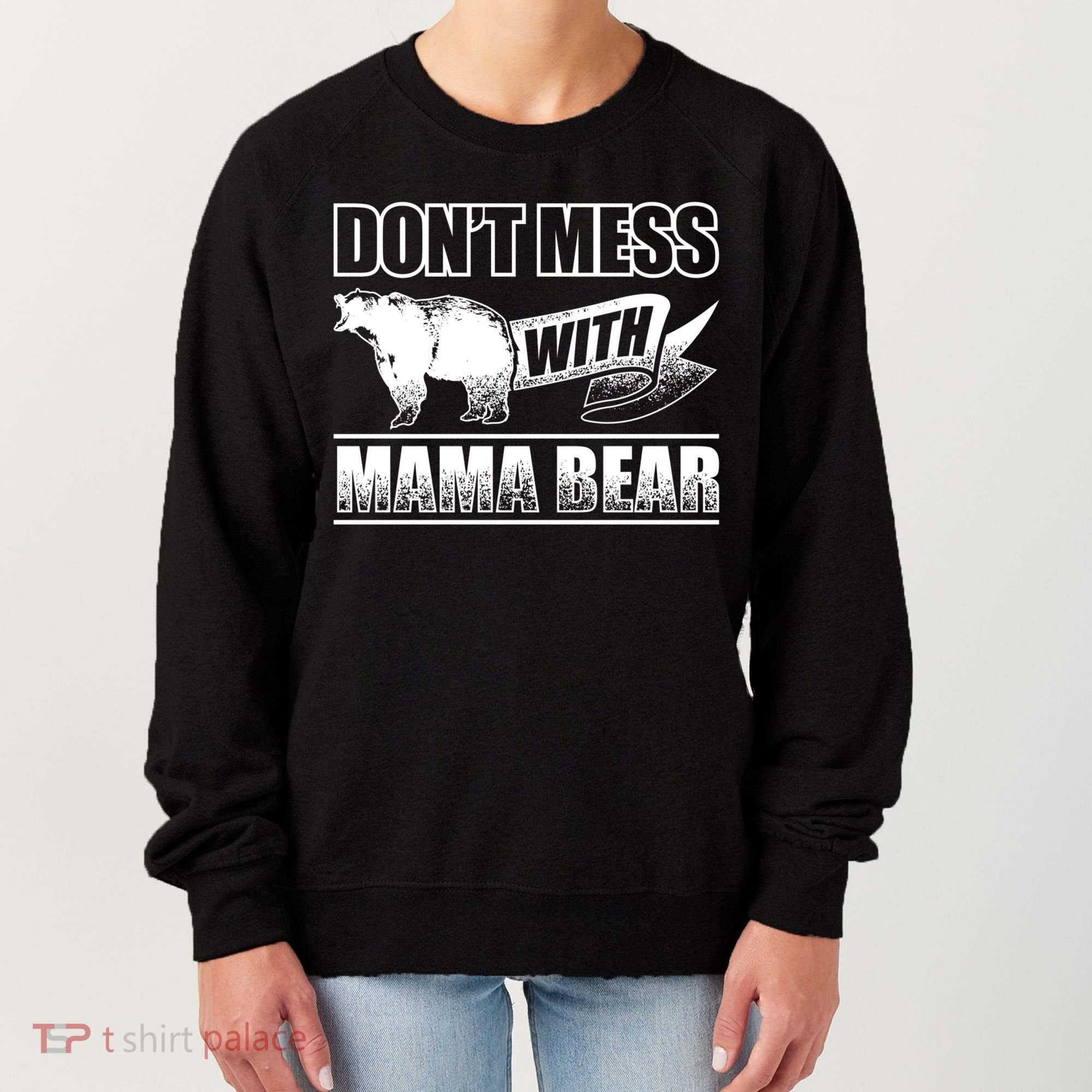 Don't Mess With Mama Bear Camping Gift Camper Gift Women's Sweatshirt
