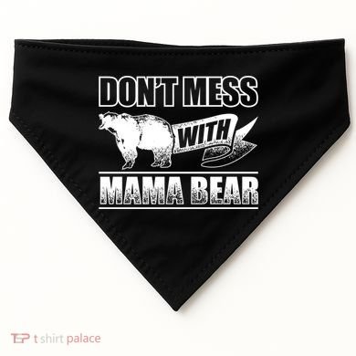 Don't Mess With Mama Bear Camping Gift Camper Gift USA-Made Doggie Bandana