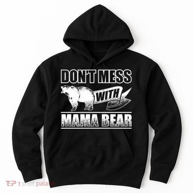 Don't Mess With Mama Bear Camping Gift Camper Gift Hoodie