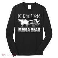 Don't Mess With Mama Bear Camping Gift Camper Gift Long Sleeve Shirt thumb 0