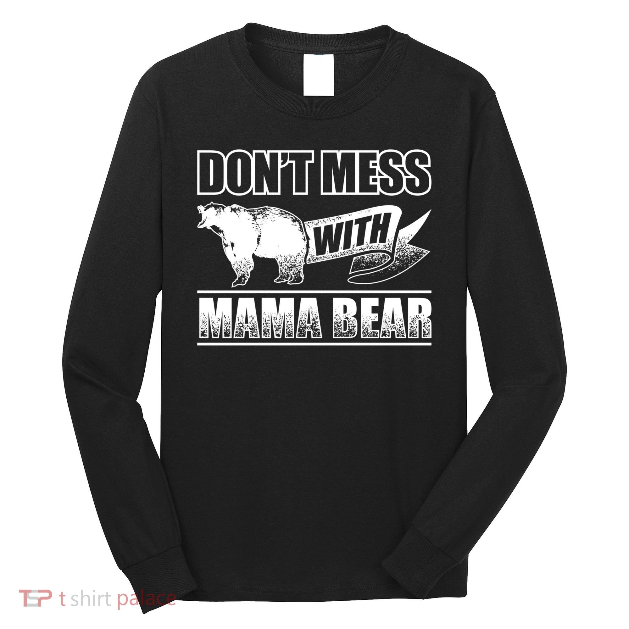 Don't Mess With Mama Bear Camping Gift Camper Gift Long Sleeve Shirt