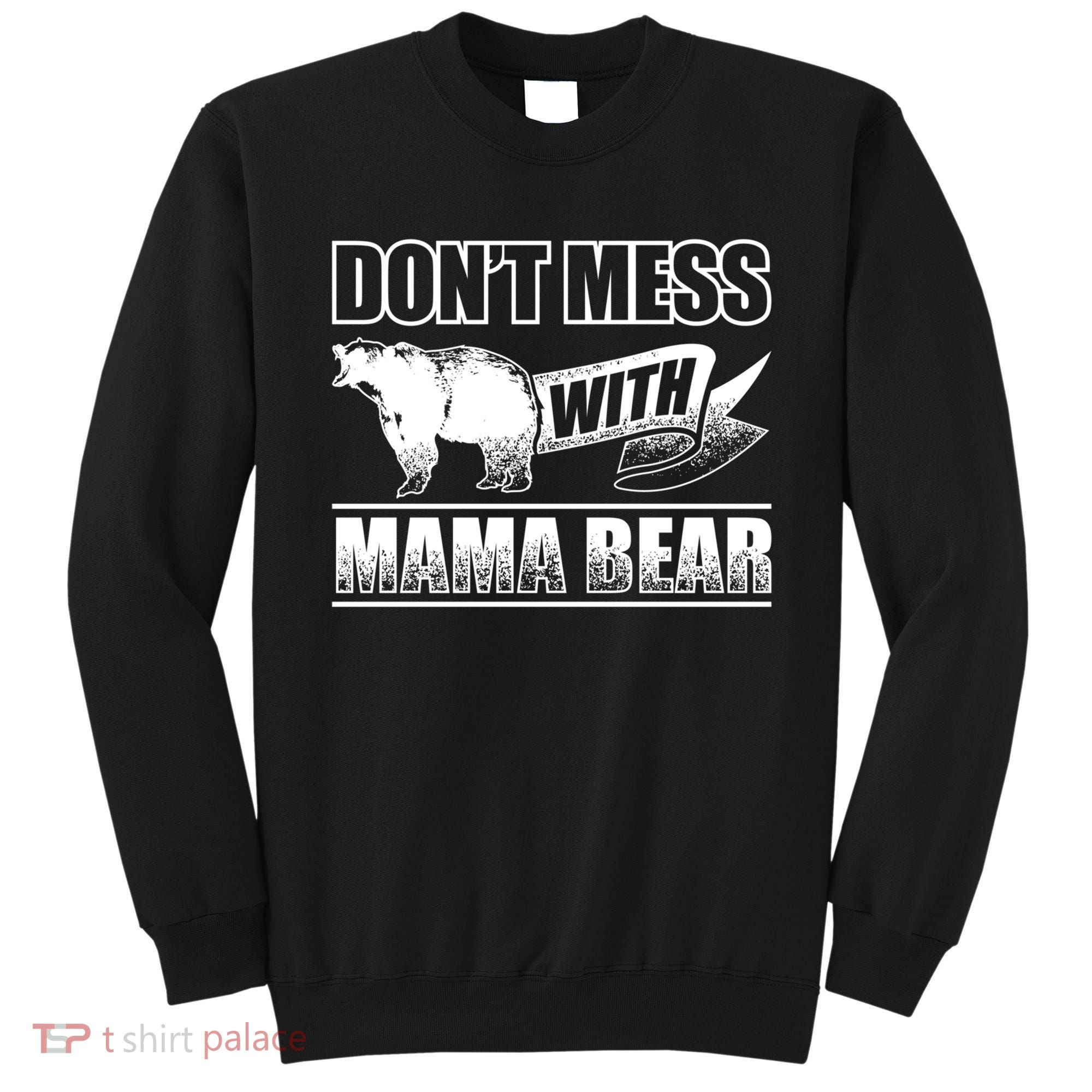 Don't Mess With Mama Bear Camping Gift Camper Gift Sweatshirt