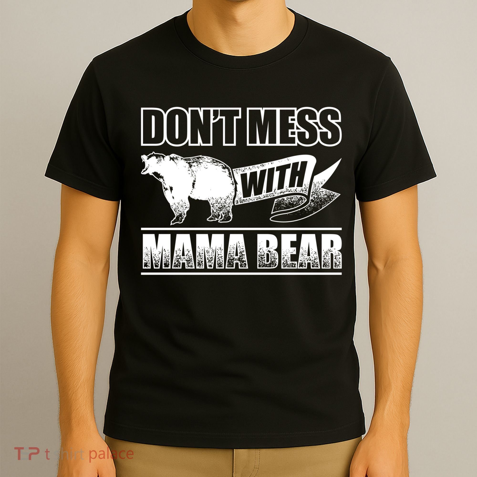 Don't Mess With Mama Bear Camping Gift Camper Gift T-Shirt
