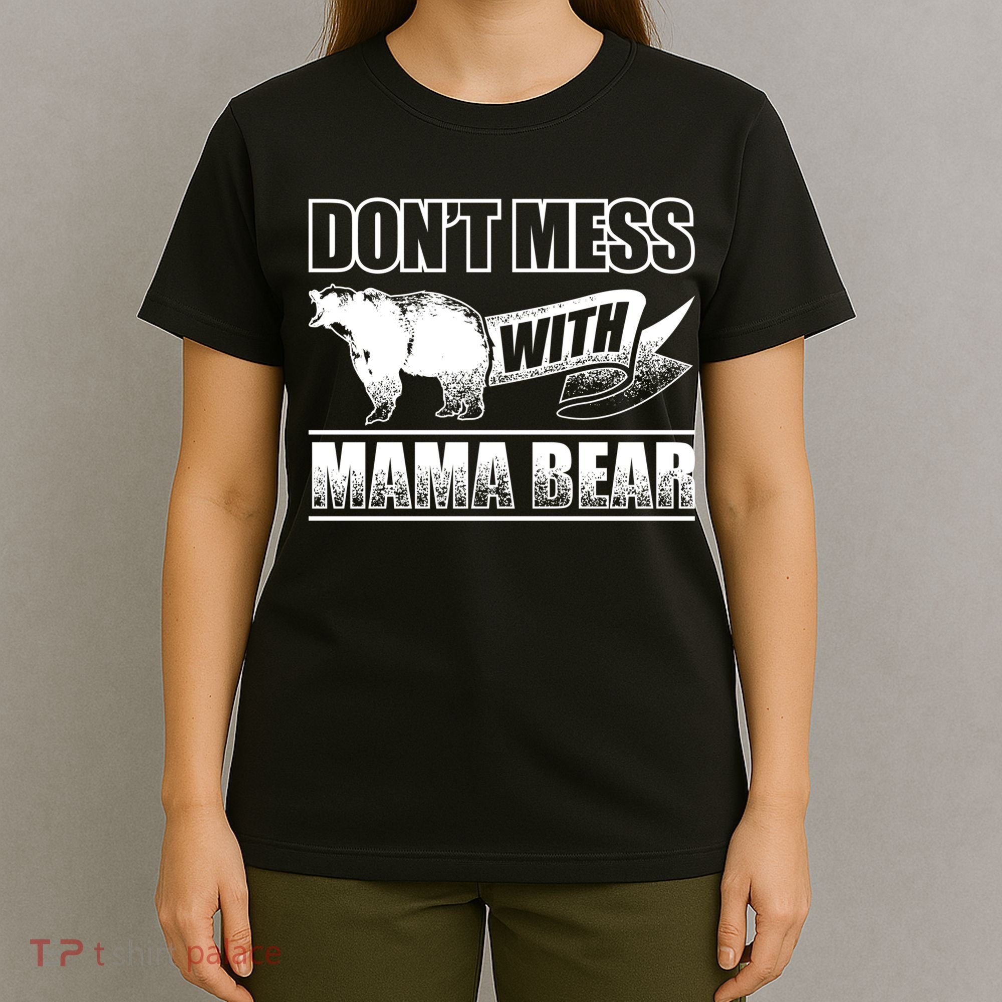 Don't Mess With Mama Bear Camping Gift Camper Gift T-Shirt