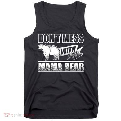 Don't Mess With Mama Bear Camping Gift Camper Gift Tank Top