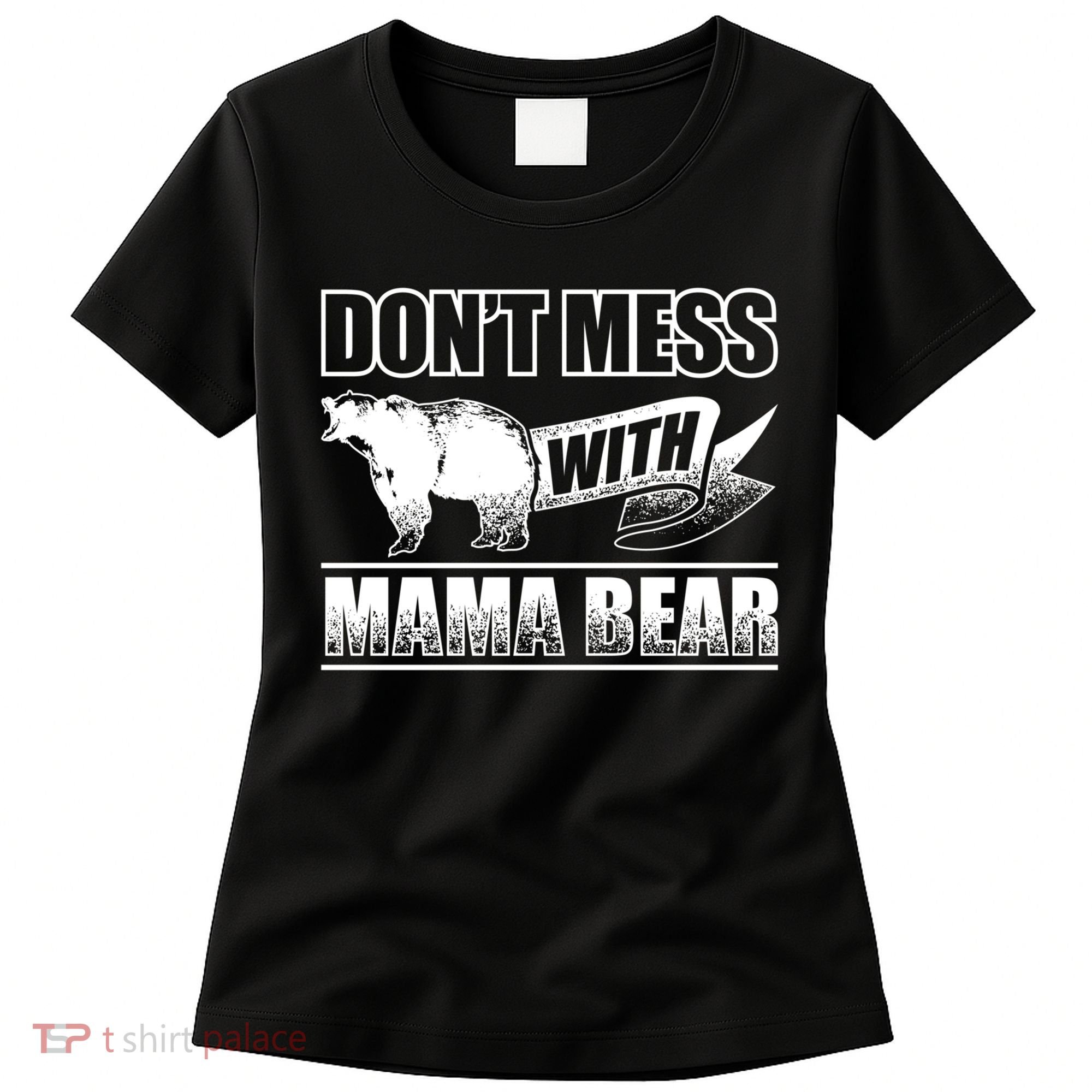 Don't Mess With Mama Bear Camping Gift Camper Gift Women's T-Shirt