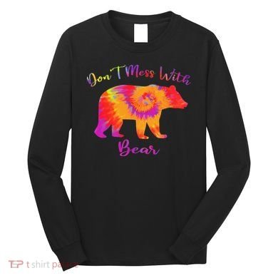 Don't Mess with Mama Bear Funny Mother's Day Tie Dye Long Sleeve Shirt