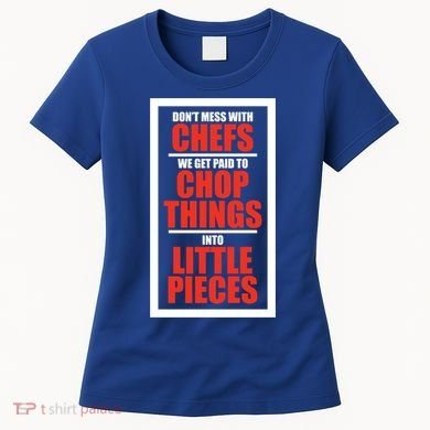 Dont Mess With The Chef Food Cooking Catering Culinary Gift Women's T-Shirt
