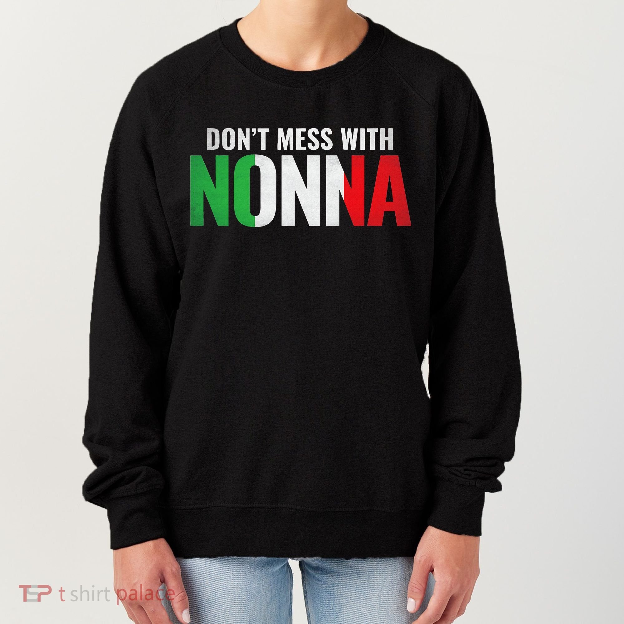 DonT Mess With Nonna Italian Grandma Women's Sweatshirt