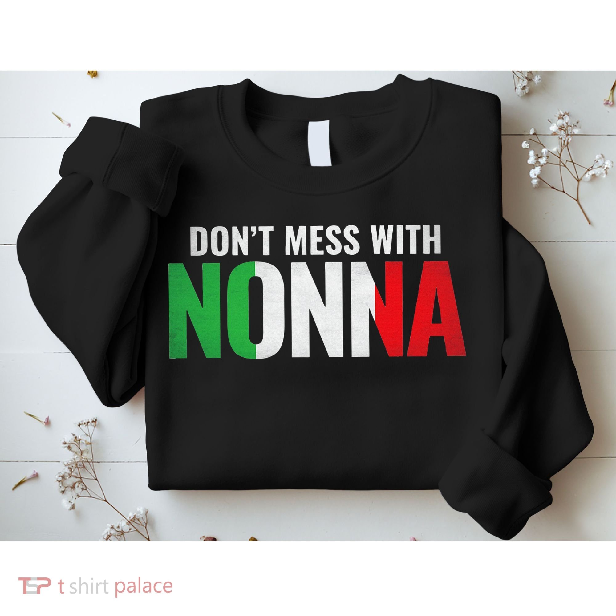 DonT Mess With Nonna Italian Grandma Sweatshirt