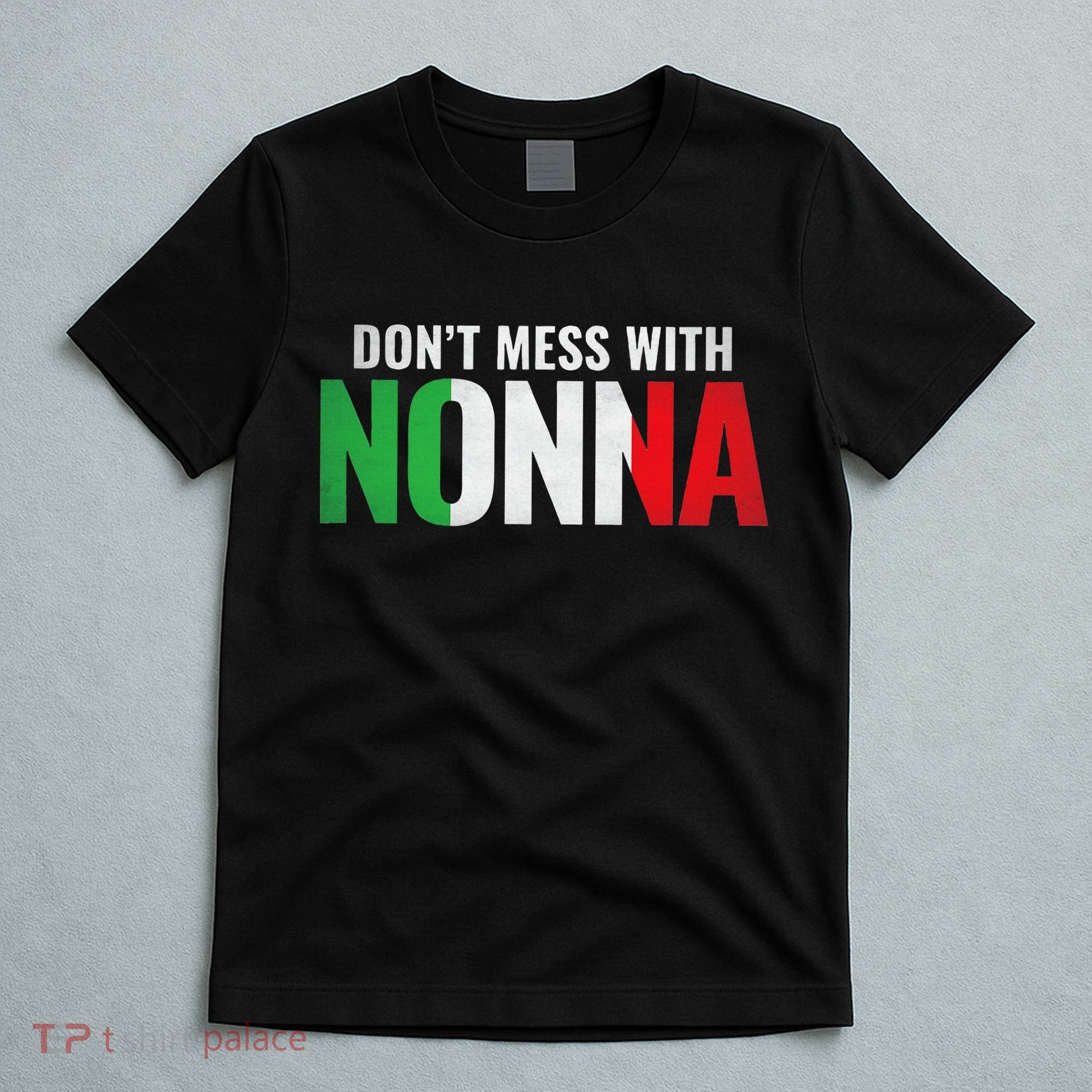 DonT Mess With Nonna Italian Grandma T-Shirt
