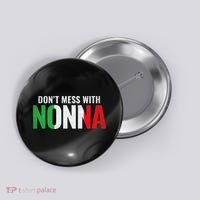 DonT Mess With Nonna Italian Grandma Button thumb 0