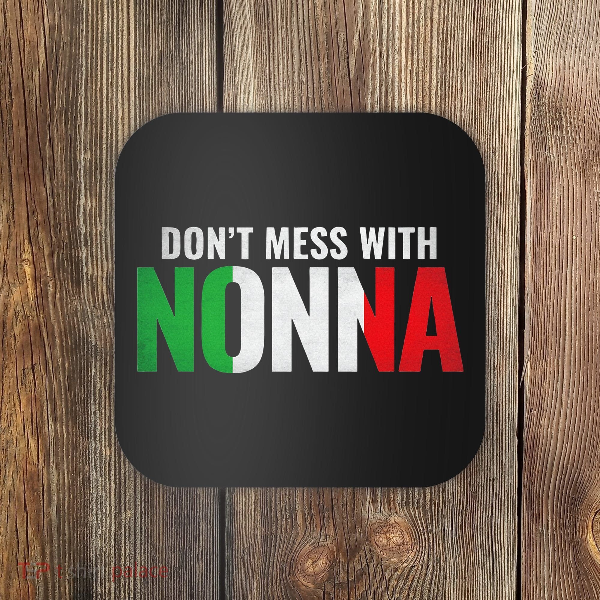 DonT Mess With Nonna Italian Grandma Coaster