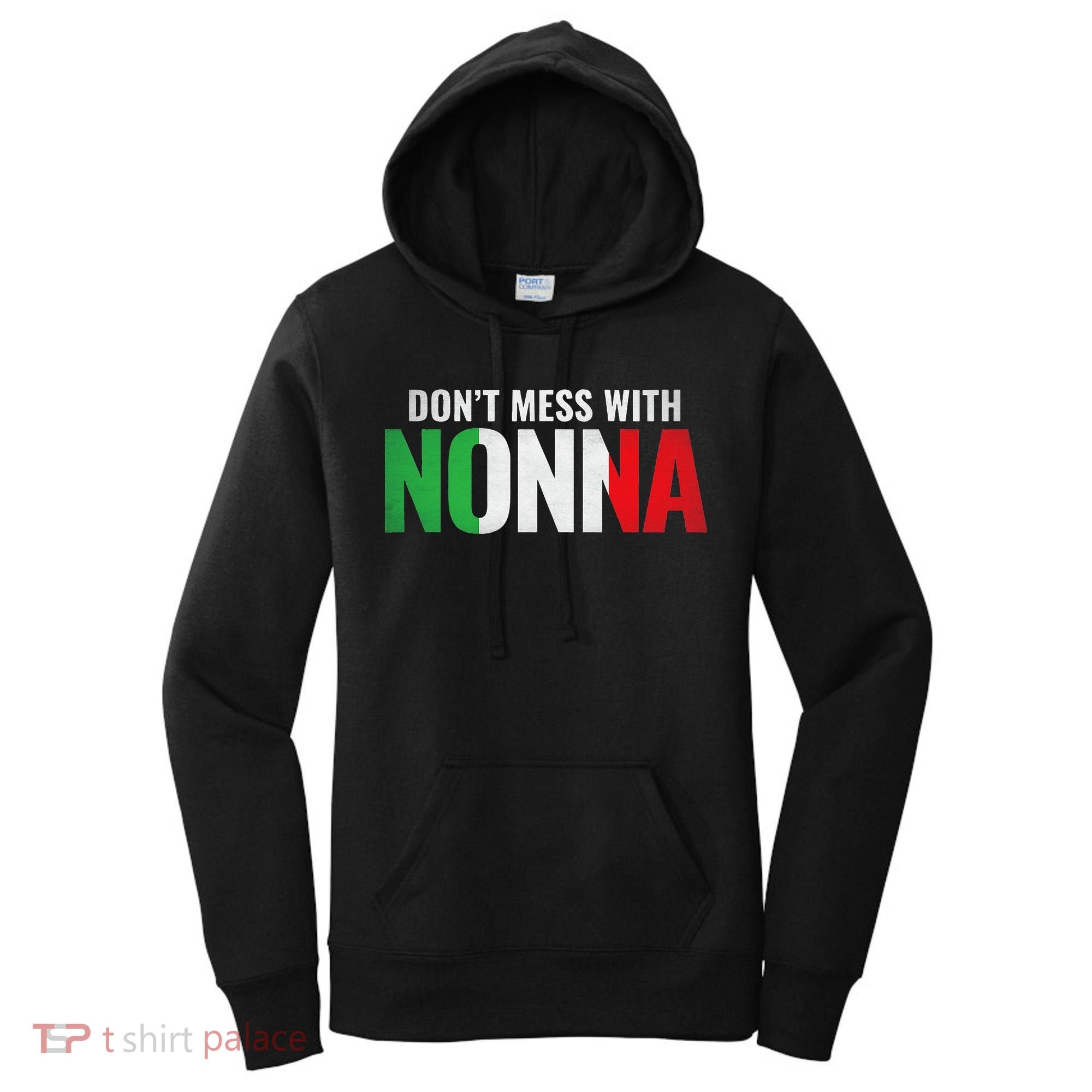 DonT Mess With Nonna Italian Grandma Women's Hoodie
