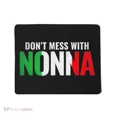 DonT Mess With Nonna Italian Grandma Mousepad
