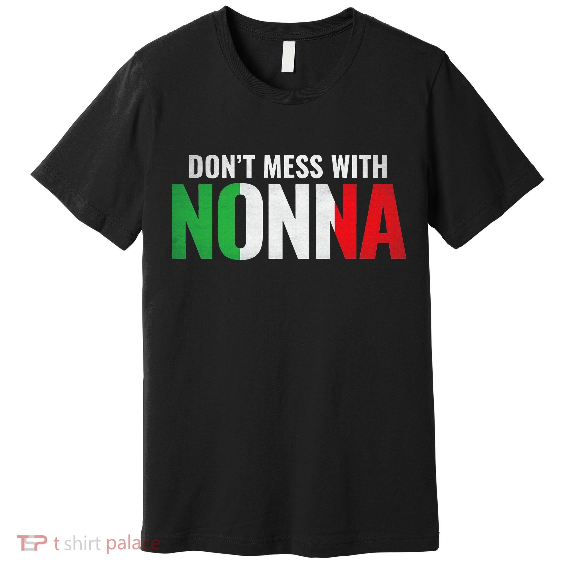 DonT Mess With Nonna Italian Grandma Premium T-Shirt