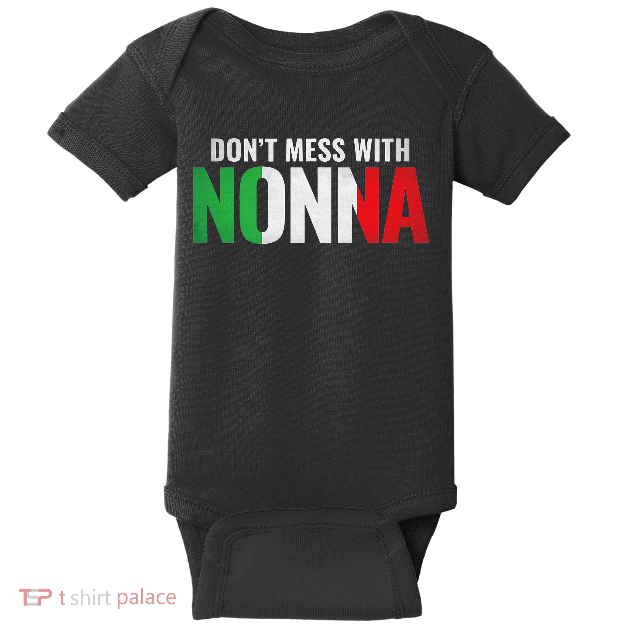 DonT Mess With Nonna Italian Grandma Baby Bodysuit