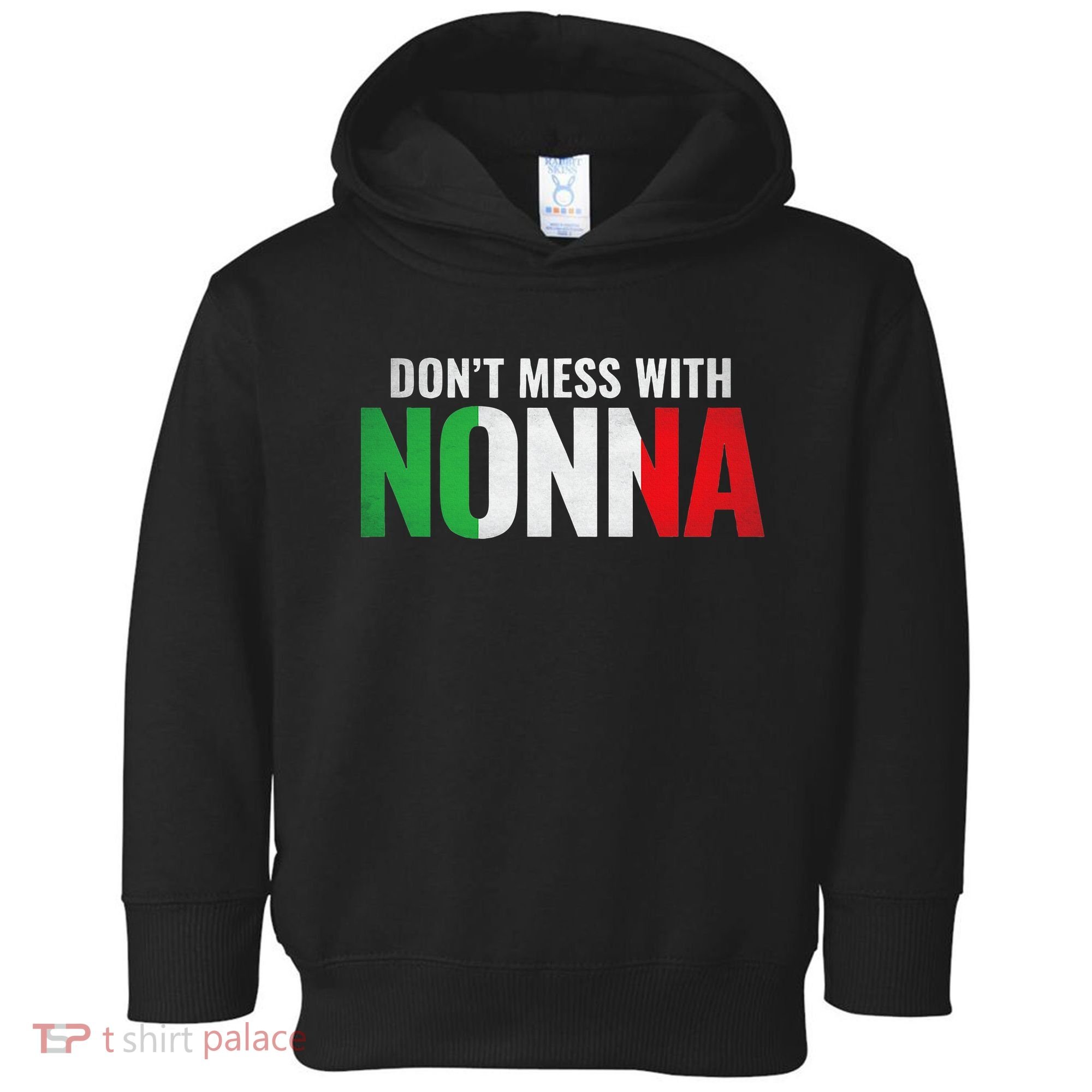 DonT Mess With Nonna Italian Grandma Toddler Hoodie
