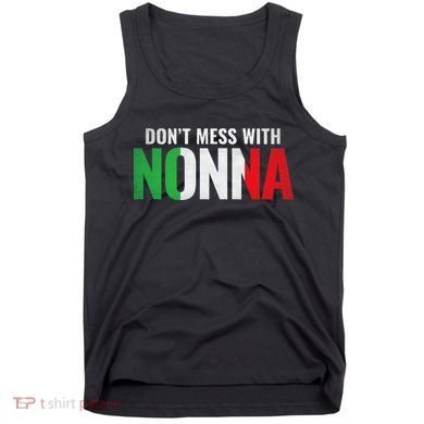 DonT Mess With Nonna Italian Grandma Tank Top