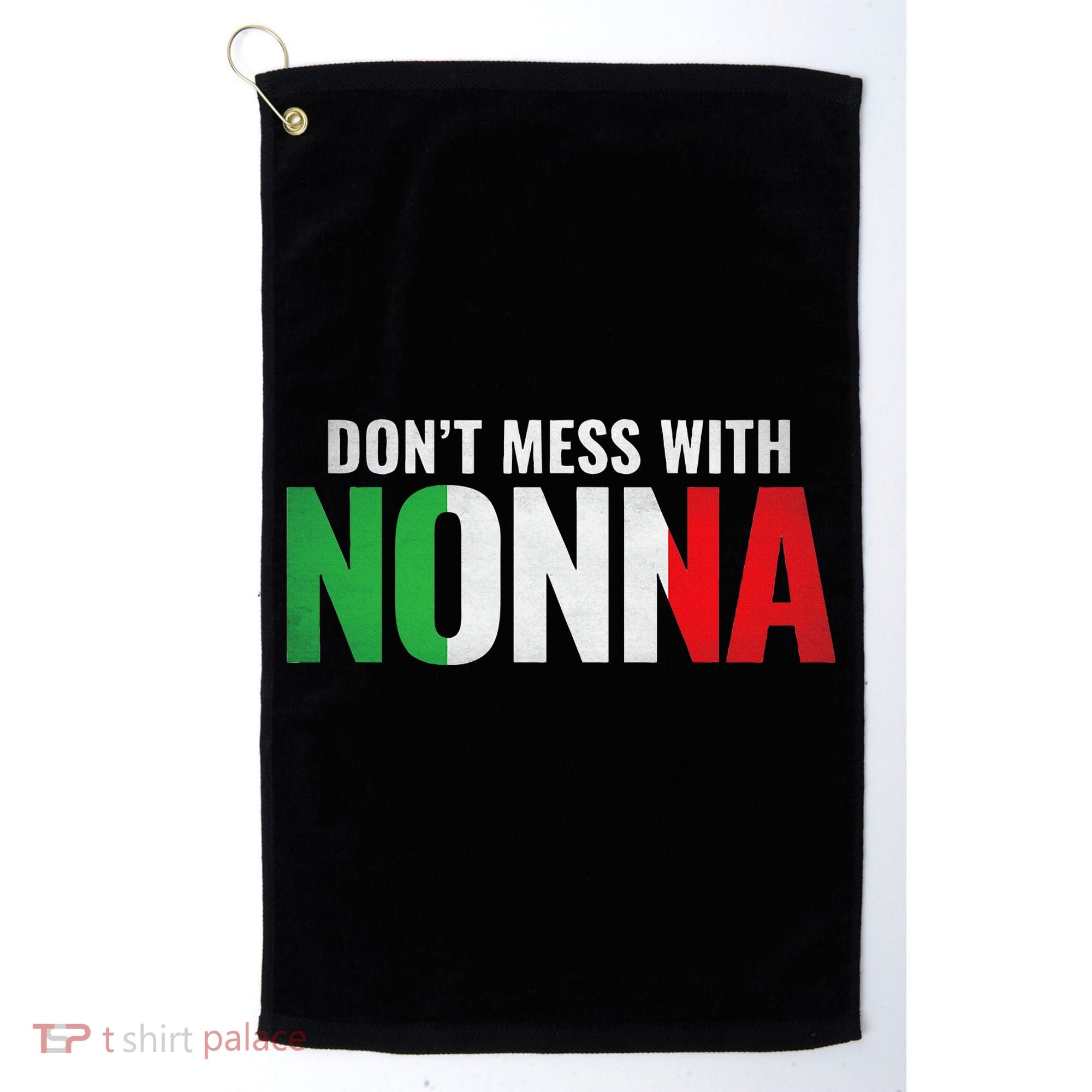 DonT Mess With Nonna Italian Grandma Golf Towel