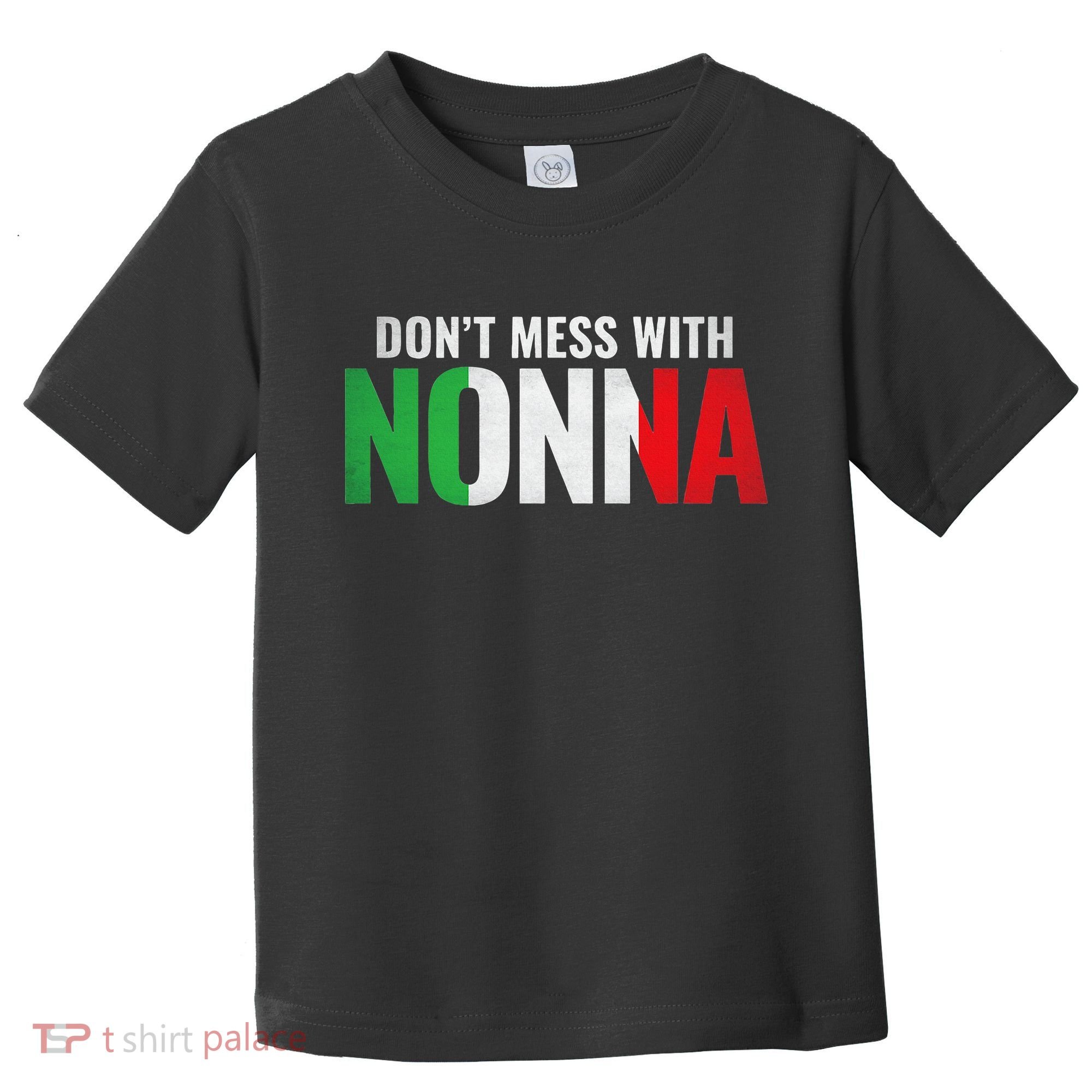 DonT Mess With Nonna Italian Grandma Toddler T-Shirt
