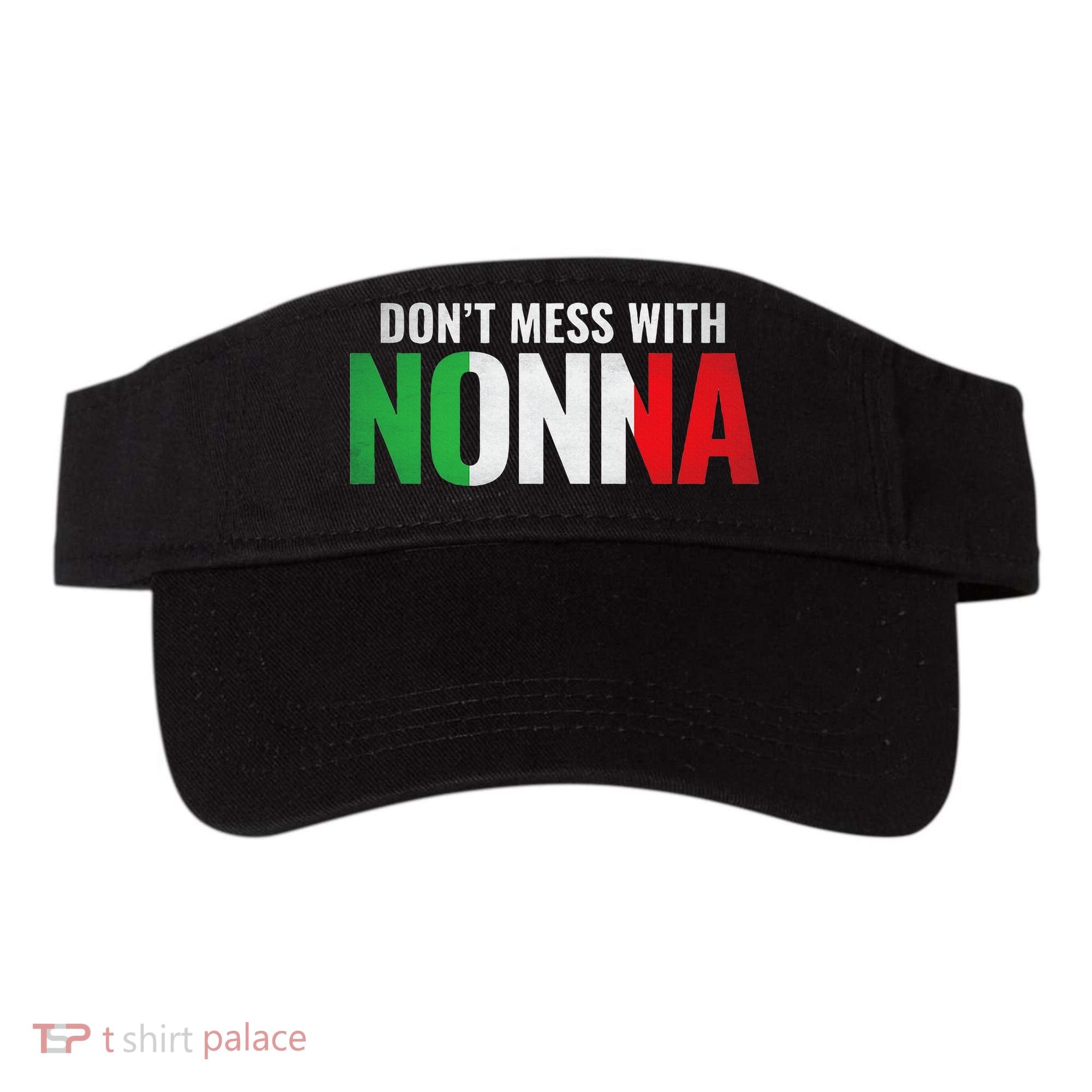 DonT Mess With Nonna Italian Grandma Visor