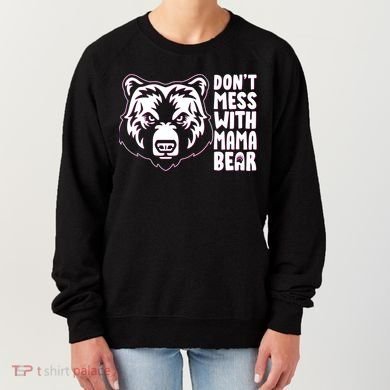 Dont Mess With Mama Bear Women's Sweatshirt