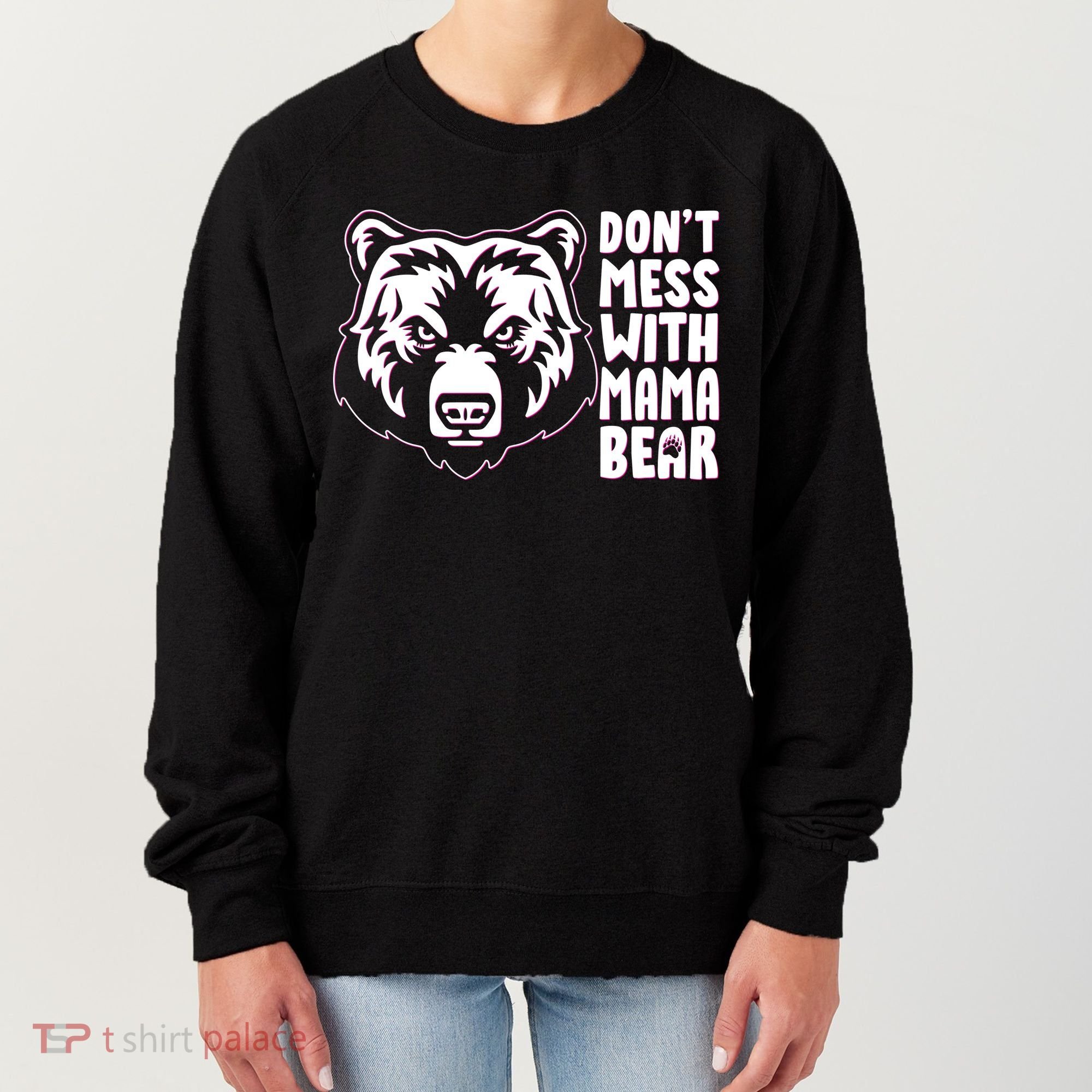 Dont Mess With Mama Bear Women's Sweatshirt