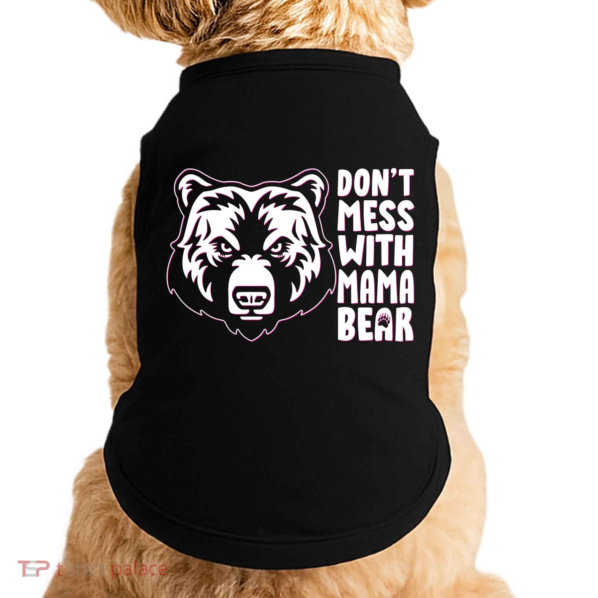 Dont Mess With Mama Bear Doggie Tank