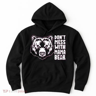Dont Mess With Mama Bear Hoodie