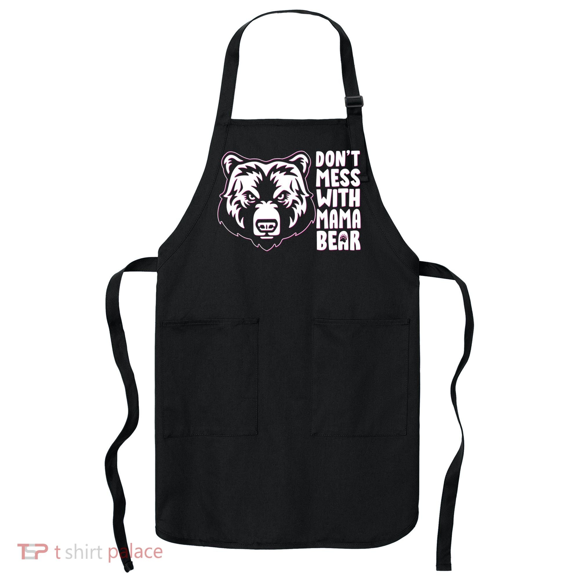 Dont Mess With Mama Bear Apron