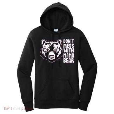 Dont Mess With Mama Bear Women's Hoodie