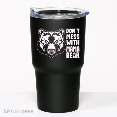 Dont Mess With Mama Bear Tumbler