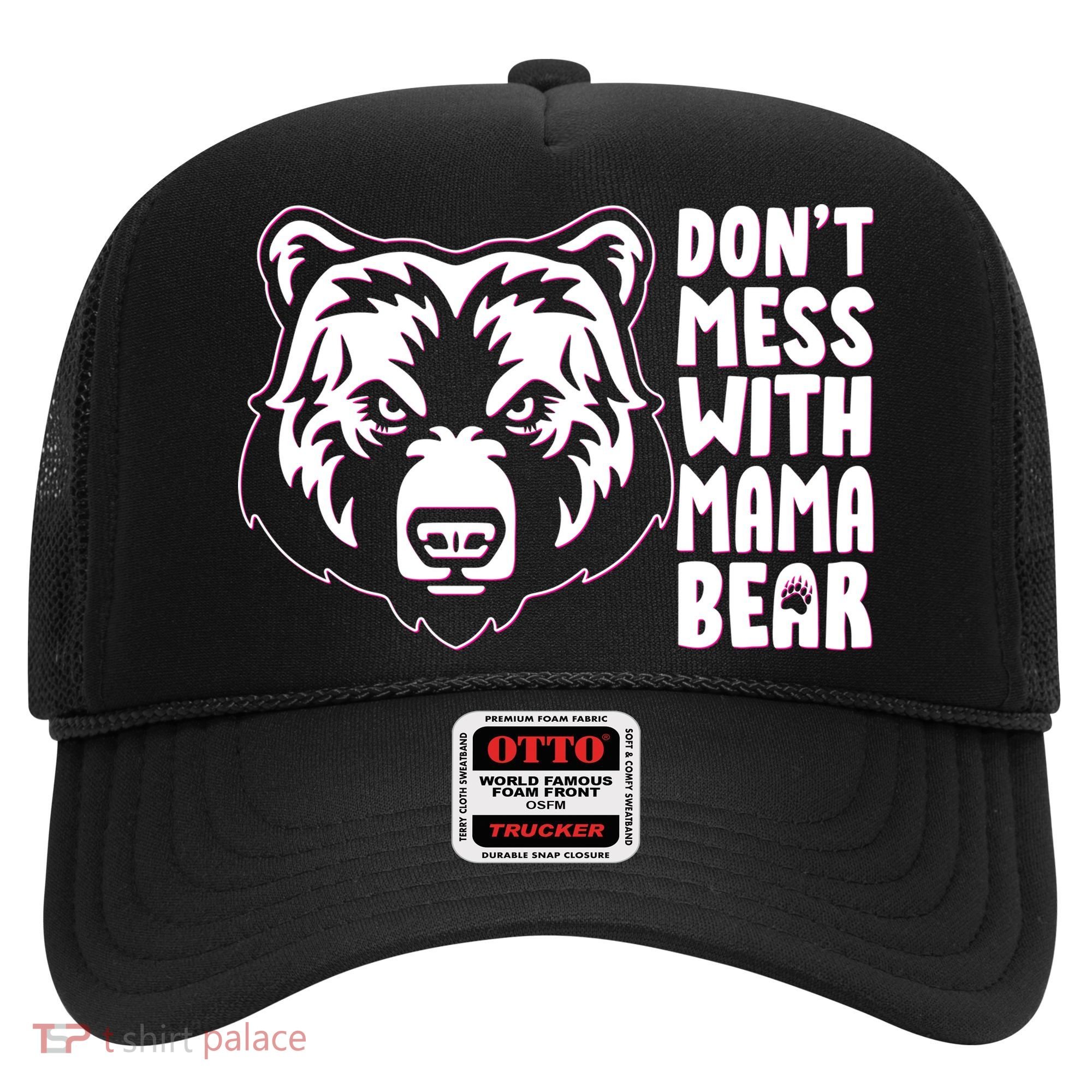 Dont Mess With Mama Bear Hat