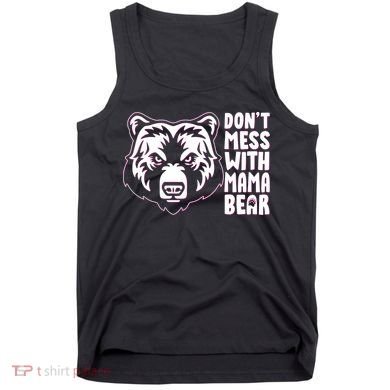 Dont Mess With Mama Bear Tank Top