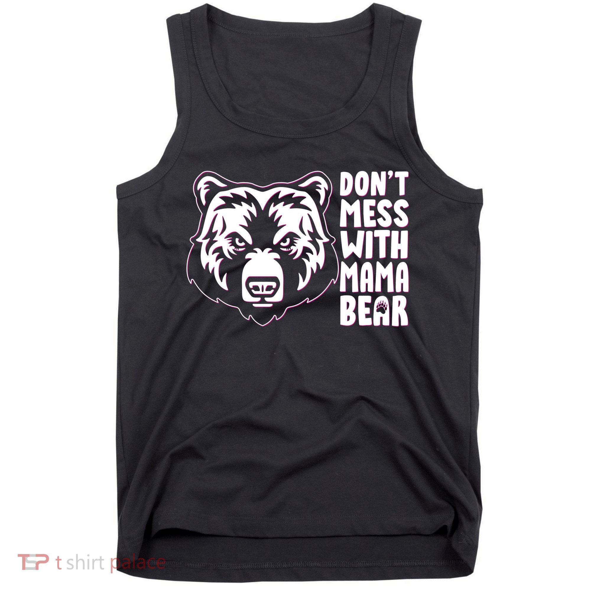 Dont Mess With Mama Bear Tank Top