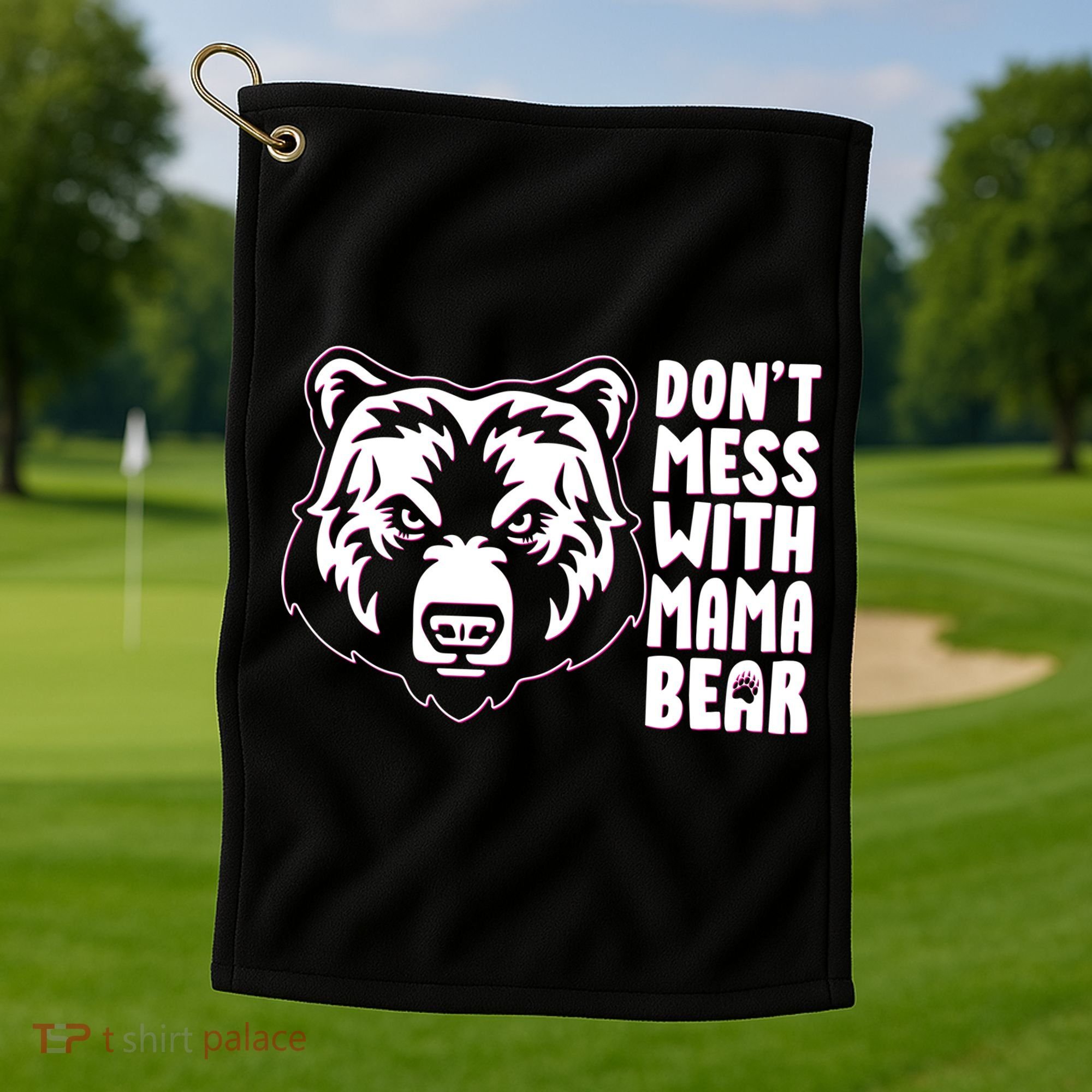 Dont Mess With Mama Bear Golf Towel