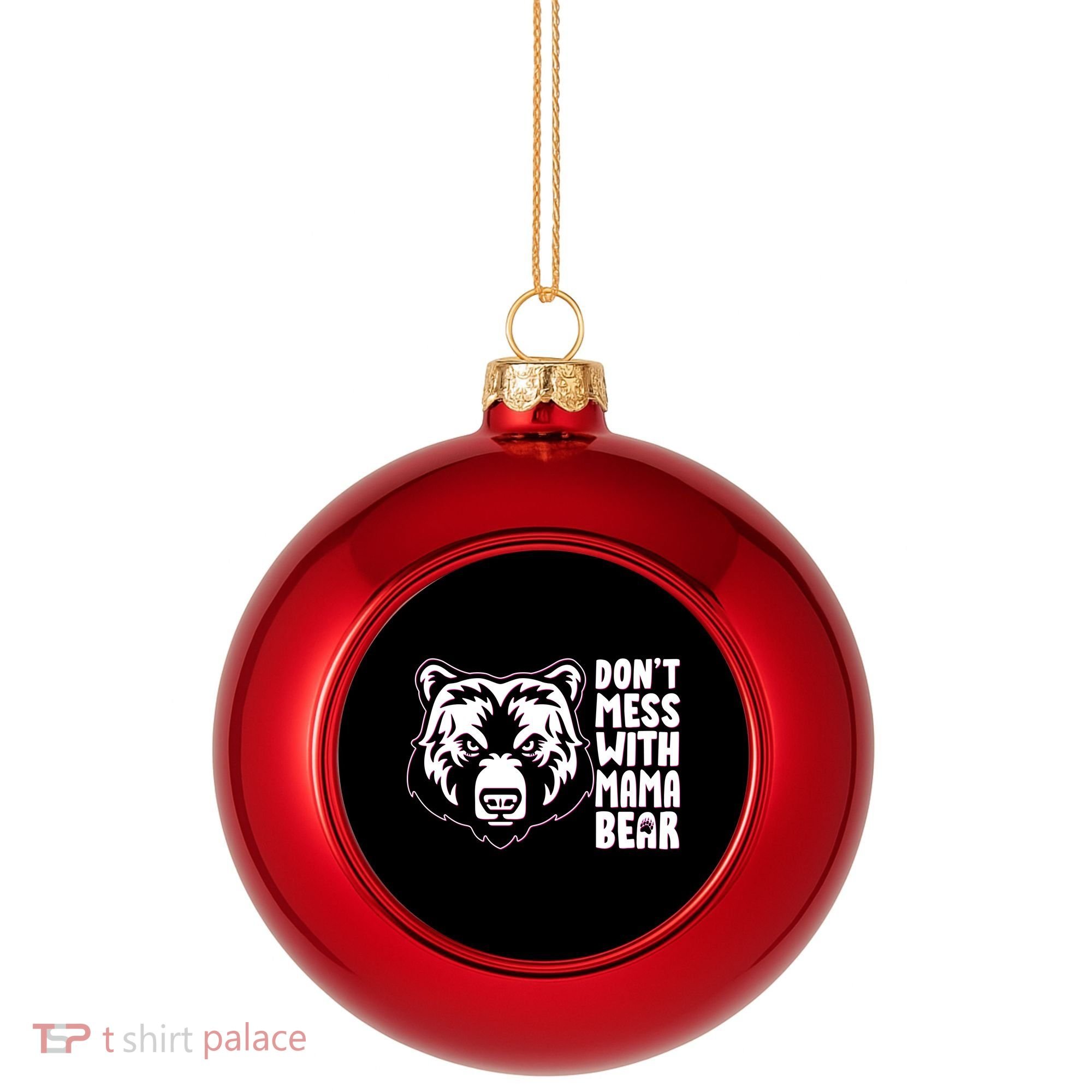 Dont Mess With Mama Bear Plastic Christmas Ball Ornament