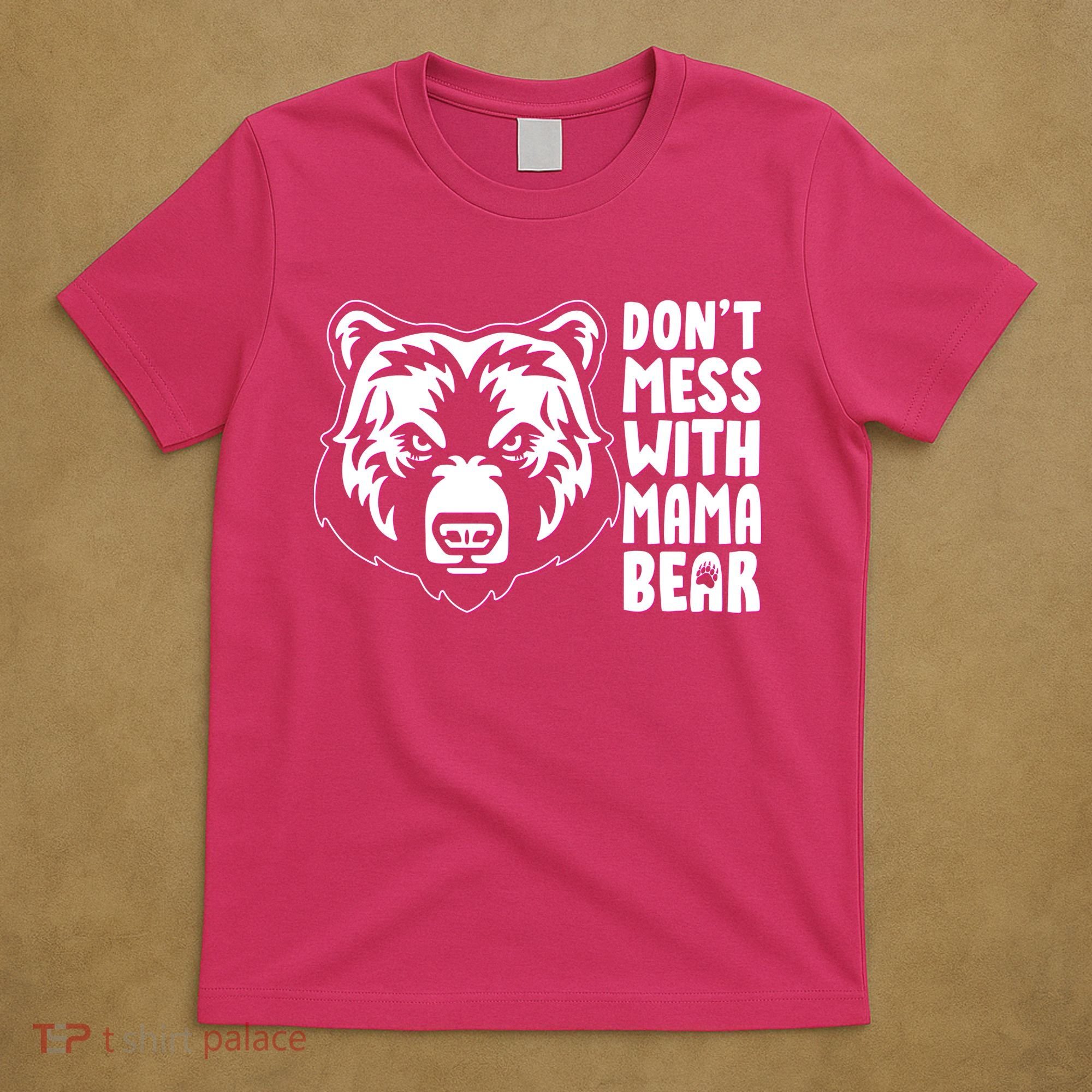 Dont Mess With Mama Bear T-Shirt