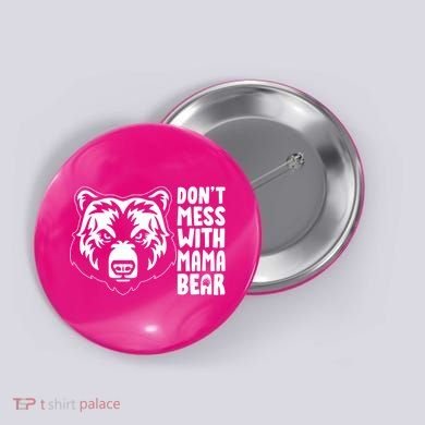 Dont Mess With Mama Bear Button