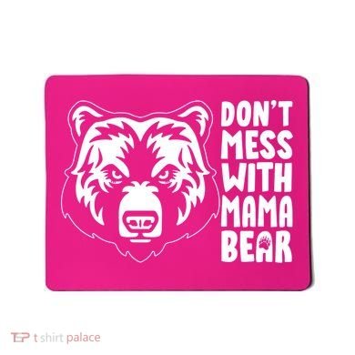 Dont Mess With Mama Bear Mousepad