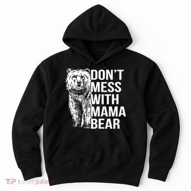 Don't Mess With Mama Bear Hoodie