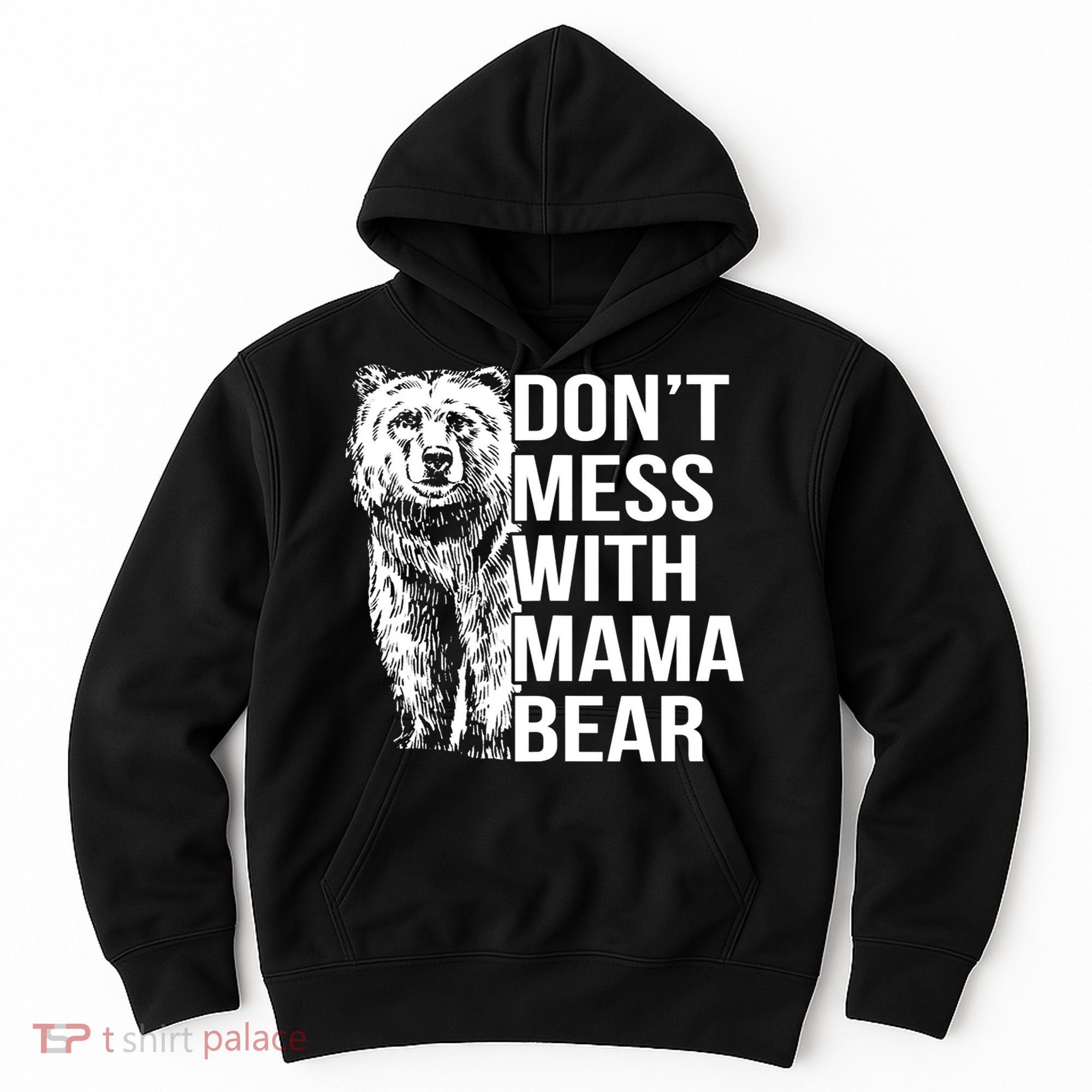 Don't Mess With Mama Bear Hoodie